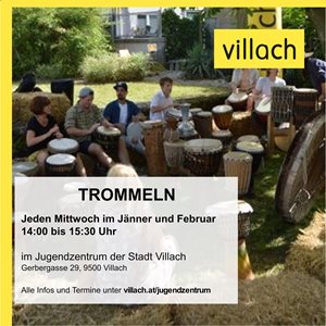 TROMMELN Jeden Mittwoch im Jänner und Februar 14:00 bis 15:30 Uhr im Jugendzentrum der Stadt Villach Gerbergasse 29, 9500 Villach Alle Infos und Termine unter villach.atjugendzentrum villac